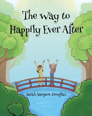 The Way to Happily Ever After - Sarah Sampson-douglas