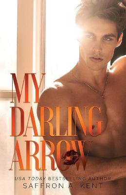 My Darling Arrow - Saffron A. Kent