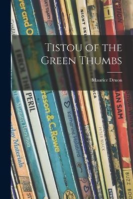 Tistou of the Green Thumbs - Maurice 1918-2009 Druon