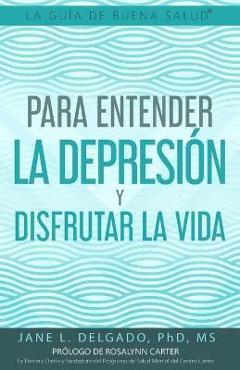 Coperta cărții 'La Guía de Buena Salud® para Entender la Depresión y Disfrutar la Vida - Rosalynn Carter'