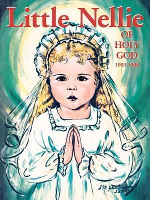 Little Nellie of Holy God: Illustrations by the Beloved Sister John Vianney - M. Dominic