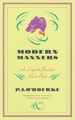 Modern Manners: An Etiquette Book for Rude People - P. J. O'rourke