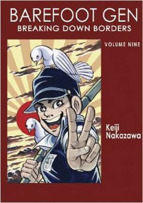 Barefoot Gen Volume 9: Breaking Down Borders - Keiji Nakazawa