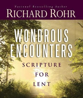 Wondrous Encounters: Scripture for Lent - Richard Rohr