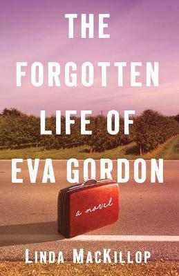 The Forgotten Life of Eva Gordon - Linda Mackillop