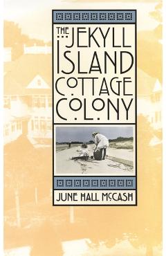 The Jekyll Island Cottage Colony - June Hall Mccash