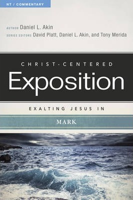Exalting Jesus in Mark - Daniel L. Akin