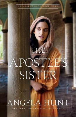 The Apostle's Sister - Angela Hunt