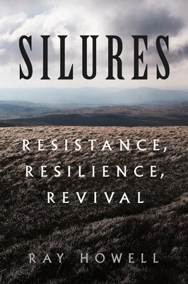 Silures: Resistance, Resilience, Revival - Ray Howell