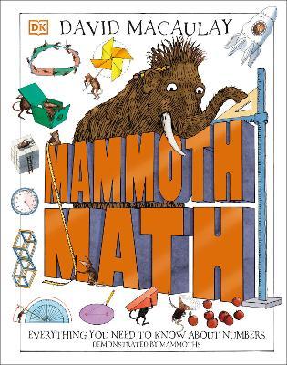 Mammoth Math: Everything You Need to Know about Numbers - David Macaulay