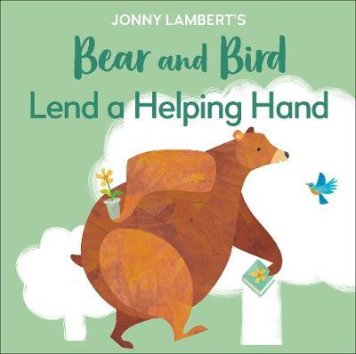 Jonny Lambert's Bear and Bird: Lend a Helping Hand - Jonny Lambert