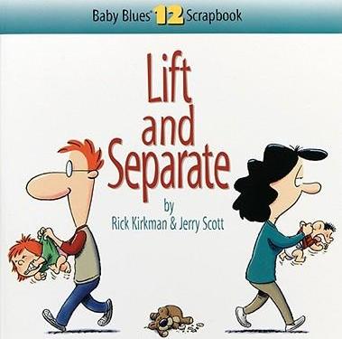 Lift and Separate: Baby Blues Scrapbook No. 12 - Rick Kirkman
