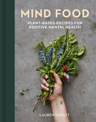 Mind Food: Plant-Based Recipes for Positive Mental Health - Lauren Lovatt