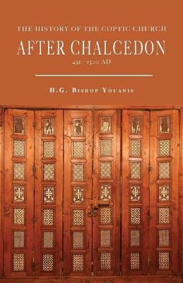 The History of the Coptic Church After Chalcedon (451-1300) - Bishop Youanis