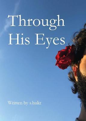 Through His Eyes - S. Hukr