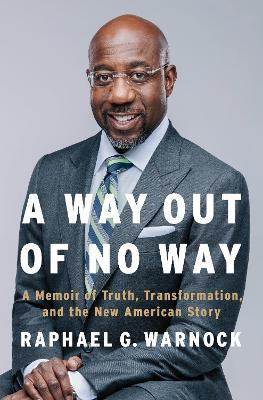 A Way Out of No Way: A Memoir of Truth, Transformation, and the New American Story - Raphael G. Warnock