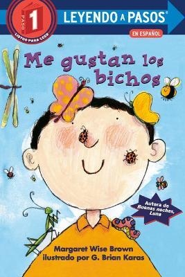 Me Gustan Los Bichos (I Like Bugs Spanish Edition) - Margaret Wise Brown