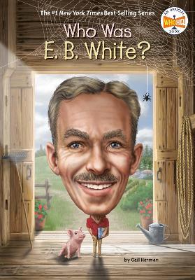 Who Was E. B. White? - Gail Herman