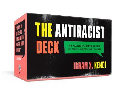 The Antiracist Deck: 100 Meaningful Conversations on Power, Equity, and Justice - Ibram X. Kendi