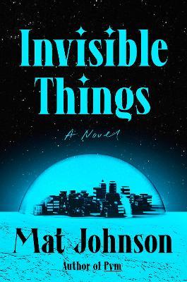 Invisible Things - Mat Johnson