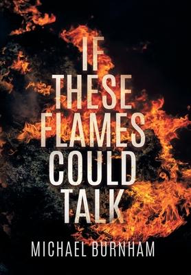 If These Flames Could Talk - Michael Burnham