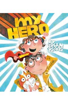Coperta cărții 'My Hero - Brian Biggs'