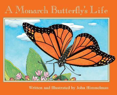 A Monarch Butterfly's Life (Nature Upclose) - John Himmelman