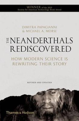Neanderthals Rediscovered: How Modern Science Is Rewriting Their Story - Dimitra Papagianni