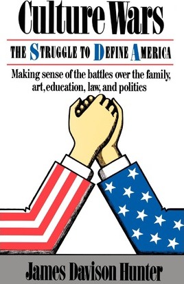 Culture Wars: The Struggle To Control The Family, Art, Education, Law, And Politics In America - James Davison Hunter