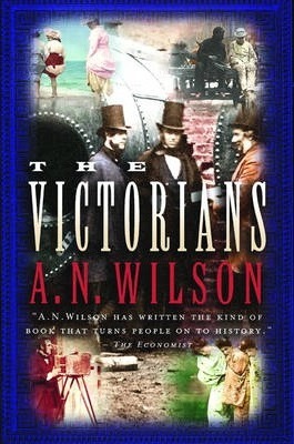 The Victorians - A. N. Wilson