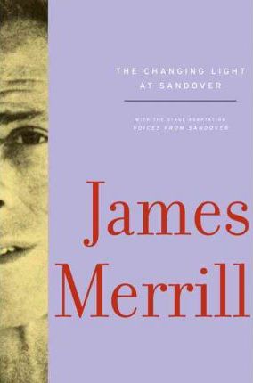 The Changing Light at Sandover - James Merrill