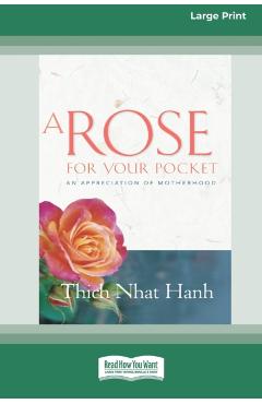 A Rose for Your Pocket: An Appreciation of Motherhood (16pt Large Print Edition) - Thich Nhat Hanh
