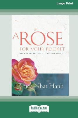 A Rose for Your Pocket: An Appreciation of Motherhood (16pt Large Print Edition) - Thich Nhat Hanh
