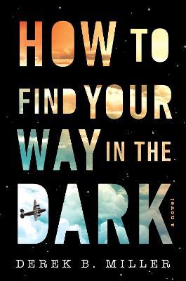 How to Find Your Way in the Dark, 1 - Derek B. Miller