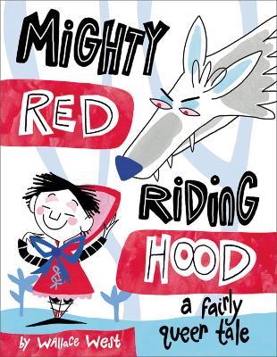 Mighty Red Riding Hood: A Fairly Queer Tale - Wallace West