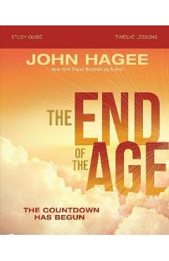 Coperta cărții 'The End of the Age Study Guide: The Countdown Has Begun - John Hagee'