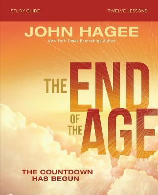 The End of the Age Study Guide: The Countdown Has Begun - John Hagee