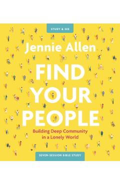 Find Your People Study Guide Plus Streaming Video: Building Deep Community in a Lonely World - Jennie Allen