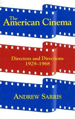 The American Cinema: Directors and Directions 1929-1968 - Andrew Sarris