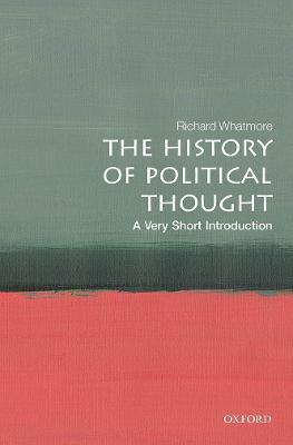 The History of Political Thought: A Very Short Introduction - Richard Whatmore