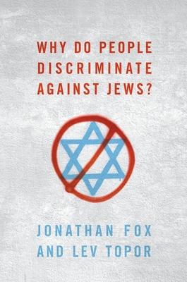 Why Do People Discriminate Against Jews? - Jonathan Fox