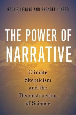 Power of Narrative: Climate Skepticism and the Deconstruction of Science - Raul P. Lejano