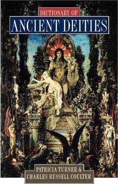 Dictionary of Ancient Deities - Patricia Turner