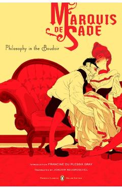 Philosophy in the Boudoir: Or, the Immoral Mentors (Penguin Classics Deluxe Edition) - Marquis De Sade