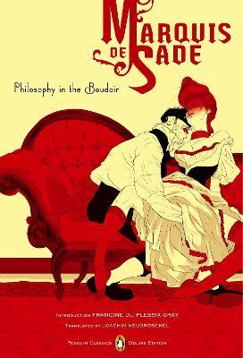 Philosophy in the Boudoir: Or, the Immoral Mentors (Penguin Classics Deluxe Edition) - Marquis De Sade