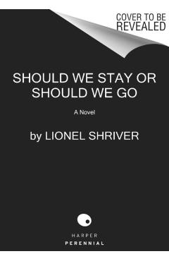 Should We Stay or Should We Go - Lionel Shriver