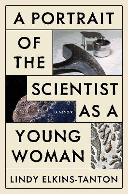 A Portrait of the Scientist as a Young Woman - Lindy Elkins-tanton
