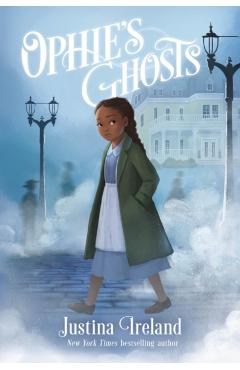 Ophie's Ghosts - Justina Ireland