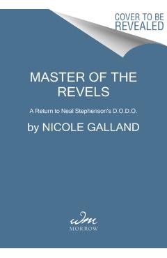 Master of the Revels: A Return to Neal Stephenson's D.O.D.O. - Nicole Galland