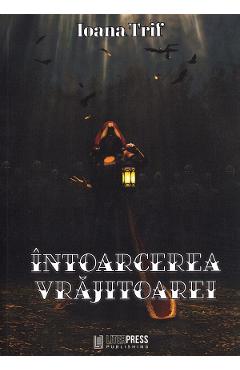 Intoarcerea vrajitoarei - Ioana Trif